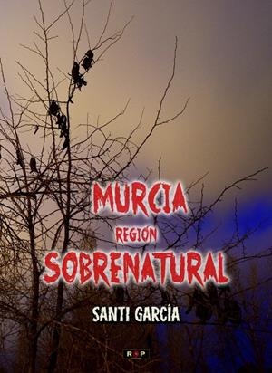 MURCIA, REGIÓN SOBRENATURAL | 9788418611094 | GARCÍA, SANTI