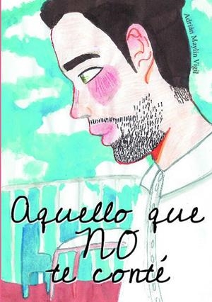 AQUELLO QUE NO TE CONTE | 9788412535426 | MAYLIN VIGIL, ADRIAN