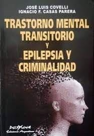 TRASTORNO MENTAL TRANSITORIO Y EPILEPSIA Y CRIMINALIDAD | 9789871573554 | COVELLI, JOSE LUIS / CASAS PARERA, IGNACIO F.