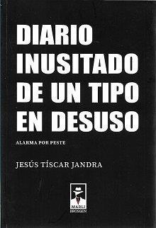 DIARIO INUSITADO DE UN TIPO EN DESUSO | 9788412222043 | TISCAR JANDRA, JESUS