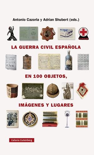 GUERRA CIVIL ESPAÑOLA EN 100 OBJETOS, IMAGENES | 9788418218743 | CAZORLA, ANTONIO