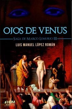 OJOS DE VENUS (SAGA DE MARCO LEMURIO 3) | 9788417859527 | LÓPEZ ROMÁN, LUIS MANUEL