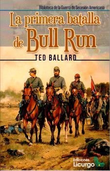 PRIMERA BATALLA DE BULL RUN, LA | 9788412234473 | BALLARD, TED