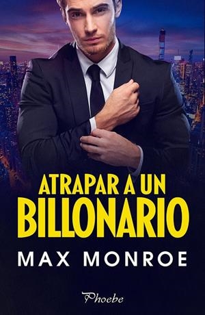 ATRAPAR A UN BILLONARIO | 9788419301031 | MONROE, MAX