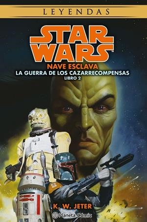 STAR WARS. LAS GUERRAS DE LOS CAZARRECOMPENSAS 02. NAVE ESCLAVA (NOVELA) | 9788411121477 | JETER, K. W.