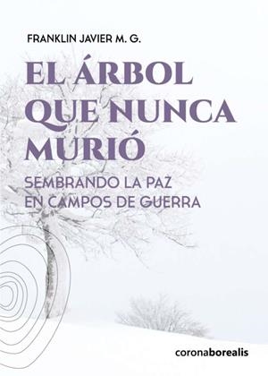 ÁRBOL QUE NUNCA MURIO, EL | 9788412513165 | FRANKLIN, JAVIER M. G.