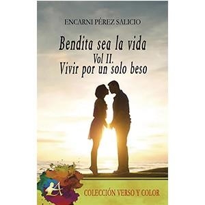 BENDITA SEA LA VIDA VOL. II VIVIR POR UN SOLO BESO | 9788419340320 | PÉREZ SALICIO, ENCARNI