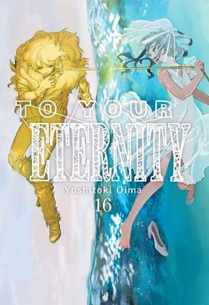 TO YOUR ETERNITY 16 | 9788419195371 | OIMA, YOSHITOKI