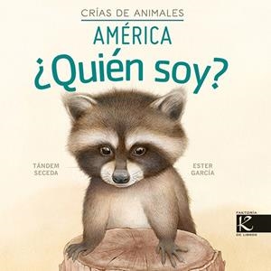 QUIEN SOY? CRIAS DE ANIMALES - AMERICA | 9788419213082 | SECEDA, TÁNDEM
