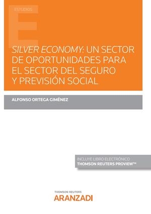 SILVER ECONOMY. UN SECTOR DE OPORTUNIDADES PARA EL SECTOR DEL SEGURO Y PREVISIÓN SOCIAL | 9788411244640 | ORTEGA GIMENEZ, ALFONSO