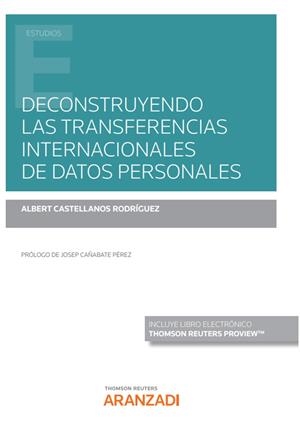 DECONSTRUYENDO LAS TRANSFERENCIAS INTERNACIONALES DE DATOS PERSONALES | 9788411245326 | CASTELLANOS RODRIGUEZ, ALBERT