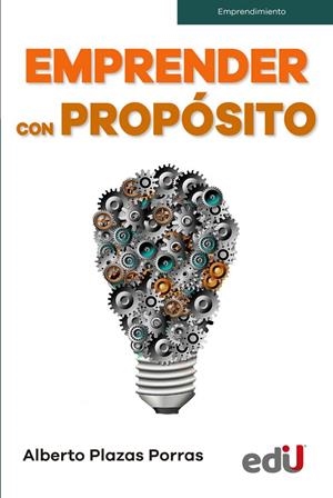 EMPRENDER CON PROPOSITO | 9789587923728 | PLAZAS PORRAS, ALBERTO