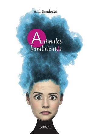 ANIMALES HAMBRIENTAS | 9788492476954 | SANDOVAL, AIDA