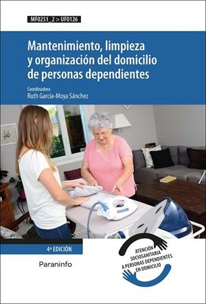 MANTENIMIENTO, LIMPIEZA Y ORGANIZACION DEL DOMICILIO DE PERSONAS DEPENDIENTES | 9788428338370 | GARCIA MOYA SANCHEZ, RUTH