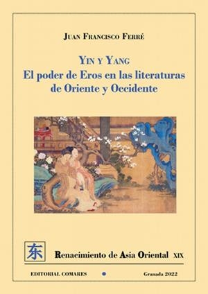 YING Y YANG PODER DE EROS EN LAS LITERATURAS DE ORIENTE Y OCCIDENTE | 9788413693408 | FERRE, JUAN FRANCISCO
