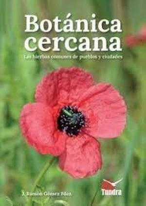 BOTANICA CERCANA. LAS HIERBAS COMUNES DE LOS PUEBLOS Y CIUDADES | 9788418458774 | GOMEZ FDEZ, J. RAMON