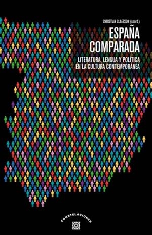 ESPAÑA COMPARADA. LITERATURA, LENGUA Y POLITICA EN LA CULTURA CONTEMPORÁNEA | 9788413692968 | CLAESSON, CHRISTIAN