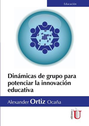 DINAMICAS DE GRUPO PARA POTENCIAR LA INNOVACION EDUCATIVA | 9789587626261 | ORTIZ OCAÑA, ALEXANDER