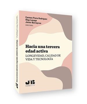 HACIA UNA TERCERA EDAD ACTIVA: LONGEVIDAD, CALIDAD DE VIDA Y TECNOLOGÍA | 9788419045560 | ZABALA, R.