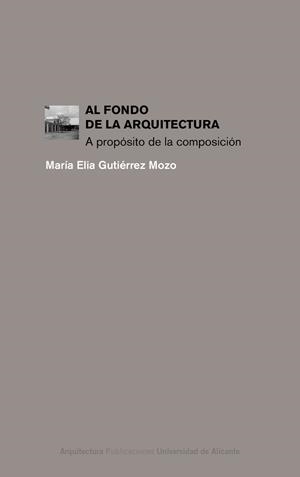 AL FONDO DE LA ARQUITECTURA | 9788497177825 | GUTIÉRREZ MOZO, MARÍA ELIA