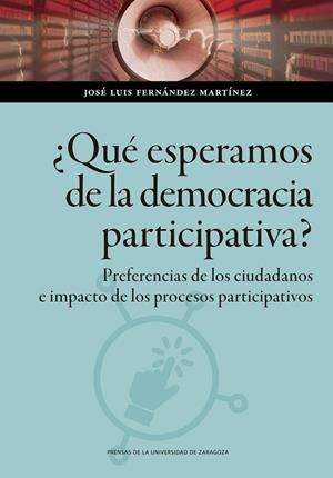 ¿QUÉ ESPERAMOS DE LA DEMOCRACIA PARTICIPATIVA? | 9788413404165 | FERNÁNDEZ MARTÍNEZ, JOSÉ LUIS