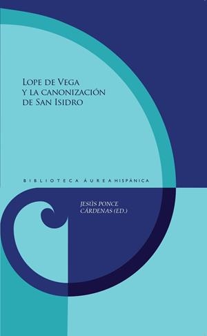 LOPE DE VEGA Y LA CANONIZACIÓN DE SAN ISIDRO | 9788491922841 | PONCE CÁRDENAS, JESÚS