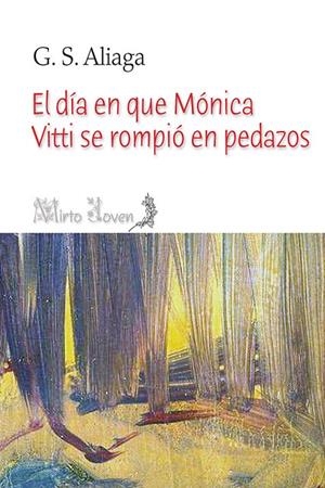 DÍA EN QUE MÓNICA VITTI SE ROMPIÓ EN PEDAZOS, EL | 9788412520880 | ALIAGA, G. S.