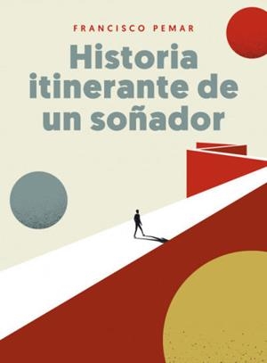 HISTORIA ITINERANTE DE UN SOÑADOR | 9788412524376 | PEMAR, FRANCISCO