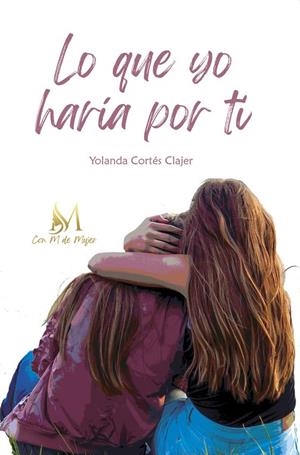 LO QUE YO HARÍA POR TI | 9788419327178 | CORTÉS CLAJER, YOLANDA