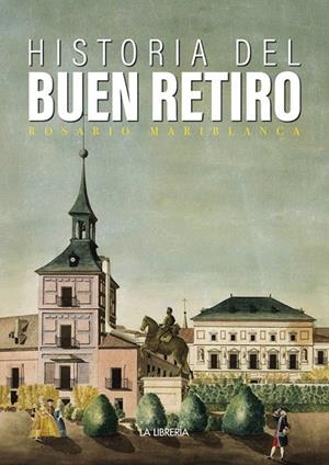 HISTORIA DEL BUEN RETIRO | 9788498734744 | MARIBLANCA, ROSARIO