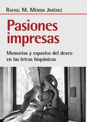 PASIONES IMPRESAS | 9788418826467 | MERIDA JIMENEZ, RAFAEL M.