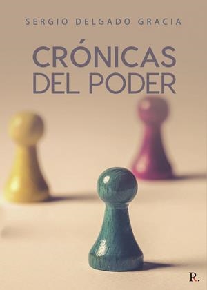 CRÓNICAS DEL PODER | 9788418926471 | DELGADO GRACIA, SERGIO