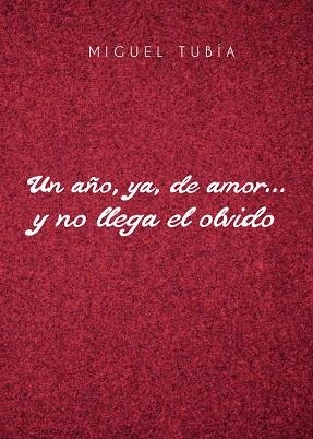 AÑO, YA, DE AMOR Y NO LLEGA EL OLVIDO, UN | 9788416937165 | TUBÍA, MIGUEL