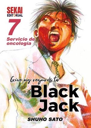 GIVE MY REGARDS TO BLACK JACK 07 : SERVICIO DE ONCOLOGÍA | 9788412513516 | SATO, SHUHO