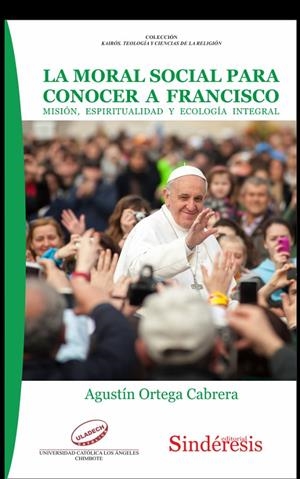 MORAL SOCIAL PARA CONOCER A FRANCISCO, LA | 9788418206993 | ORTEGA CABRERA, AGUSTIN
