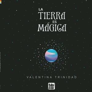 TIERRA ES MÁGICA, LA | 9788419339126 | TRINIDAD , VALENTINA