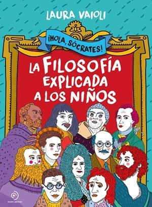 ¡HOLA SÓCRATES! LA FILOSOFÍA EXPLICADA A LOS NIÑOS | 9788418538803 | VAIOLI,LAURA