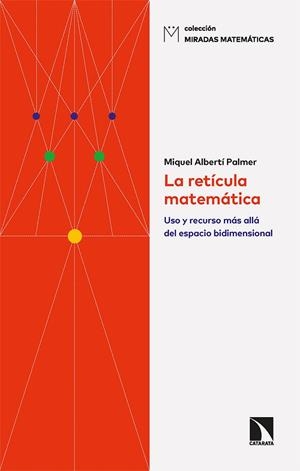 RETÍCULA MATEMÁTICA, LA | 9788413524719 | ALBERTI PALMER, MIQUEL