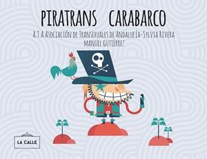 PIRATRANS CARABARCO | 9788416164240 | CAMBROLLÉ JURADO, MAR / A.T.A ASOCIACIÓN DE TRANSEXUALES DE ANDALUCÍA - SYLVIA RIVERA