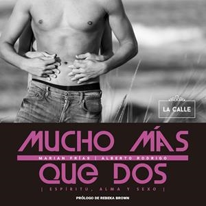 MUCHO MÁS QUE DOS. ESPÍRITU, ALMA Y SEXO | 9788416164400 | FRÍAS, MARIAN / RODRIGO, ALBERTO