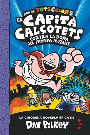CAPITA CALÇOTETS CONTRA LA DONA DEL MONYO MUTANT, EL (ED. EN COLOR) | 9788466150989 | PILKEY, DAV