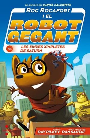 ROC ROCAFORT I EL ROBOT GEGANT 06. CONTRA LES XINXES XIMPLETES DE SATURN | 9788466151566 | PILKEY, DAV