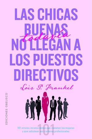 CHICAS BUENAS TODAVÍA NO LLEGAN A LOS PUESTOS DIRECTIVOS, LAS | 9788491118718 | FRANKEL, DR. LOIS