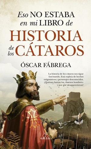 ESO NO ESTABA EN MI LIBRO DE HISTORIA DE LOS CÁTAROS | 9788411310574 | FÁBREGA, ÓSCAR