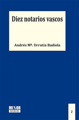 DIEZ NOTARIOS VASCOS | 9788411222266 | URRUTIA BADIOLA, ANDRÉS M.
