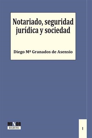 NOTARIADO, SEGURIDAD JURÍDICA Y SOCIEDAD | 9788411222259 | GRANADOS DE ASENSIO, DIEGO M.