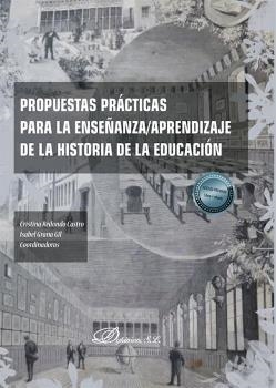PROPUESTAS PRÁCTICAS PARA LA ENSEÑANZA/APRENDIZAJE DE LA HISTORIA DE LA EDUCACIÓN | 9788411222457 | REDONDO CASTRO, CRISTINA