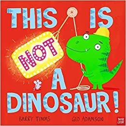 THIS IS NOT A DINOSAUR | 9781839944956 | TIMMS, BARRY