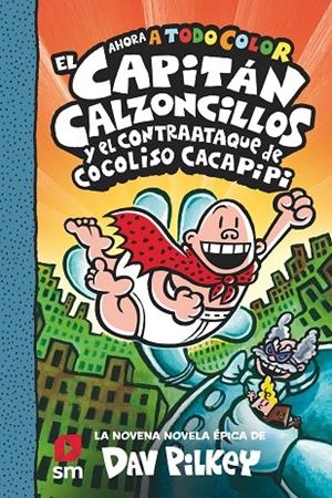CAPITÁN CALZONCILLOS Y EL CONTRAATAQUE DE COCOLISO CACAPIPI, EL (ED. EN COLOR) | 9788413924250 | PILKEY, DAV