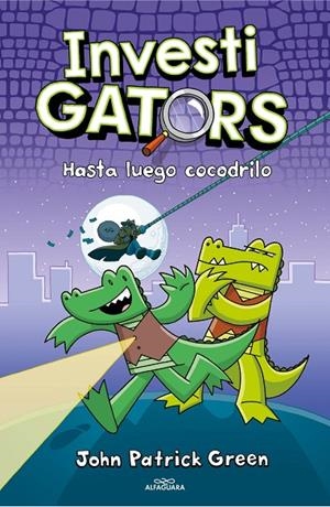 INVESTIGATORS 03 : HASTA LUEGO, COCODRILO | 9788418915499 | GREEN, JOHN PATRICK